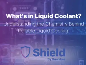 What’s in Liquid Coolant? - Shield by Guardian Shield by Guardian