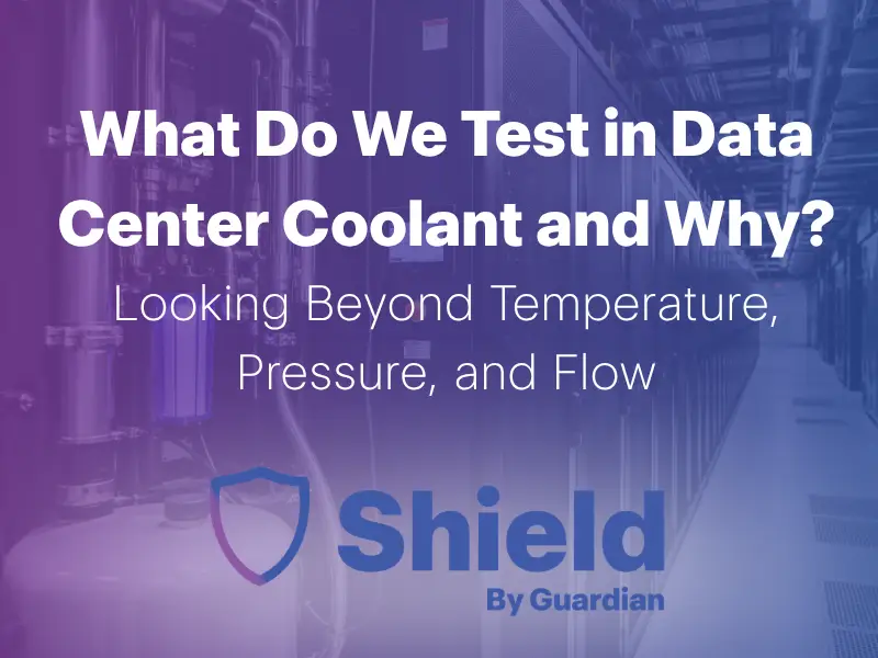 Promotional banner: 'What Do We Test in Data Center Coolant and Why?' with subtitle 'Looking Beyond Temperature, Pressure, and Flow' and Shield by Guardian logo in the corner.